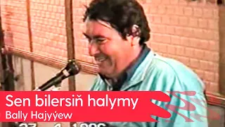 Bally Hajyyew - Sen bilersin halymy | 1996