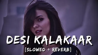 DESI KALAKAAR | [ SLOWED And Reverb ]+LOFI  yo-yo honey singh