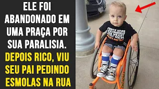 Ele Foi Abandonado Por Sua Paralisia. Depois Rico, Viu Seu Pai Pedindo Esmolas na Rua