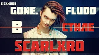 WHAT IF GONE.FLUDD SOUND'S LIKE SCARLXRD?!