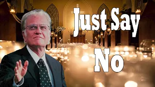 Billy Graham Messages   Just Say No 2024