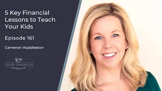 YFP 161: 5 Key Financial Lessons to Teach Your Kids