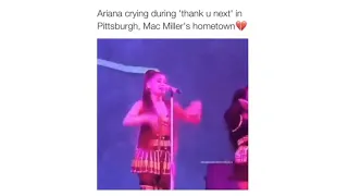 Ariana crying during 'Thank you next'  in Pittsburgh, Mac Miller's hometown💔