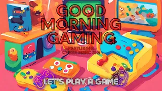 Good Morning Gaming! Feat. CyberMercSig