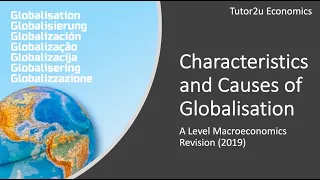 Globalisation: Characteristics and Causes of Globalisation I A Level and IB Economics