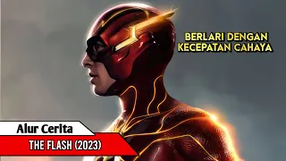 PERGI KE MASA LALU DENGAN KECEPATAN CAHAYA ll Alur Cerita Film The Flash 2023