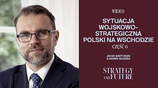 Jacek Bartosiak i Marek Budzisz w VI części rozmowy o sytuacji strategicznej Polski.