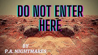 Do Not Enter Here By P.A. Nightmares #CreepyPasta