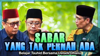 APAKAH INI YANG NAMANYA SABAR...? | Belajar Tauhid Bareng Ust. Dhanu