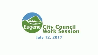 Eugene City Council Wednesday Work Session: July 12, 2017