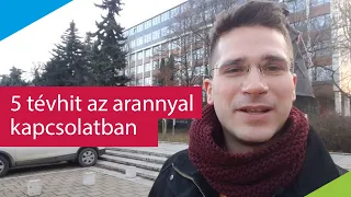 5 tévhit az aranybefektetéssel kapcsolatban