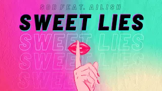 SOB - Sweet Lies (Lyric Video) ft. Ailish