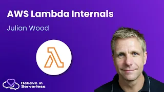 AWS Lambda Internals with Julian Wood