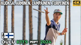 Oulu K1T9 Pro Tour 2024 | Kristian Kuoksa, Onni Arminen, Teemu Lampainen, Antti Turpeinen | PDPT