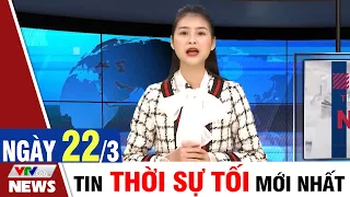 BẢN TIN TỐI ngày 22/3 - Tin Covid 19 mới nhất hôm nay | VTVcab Tin tức