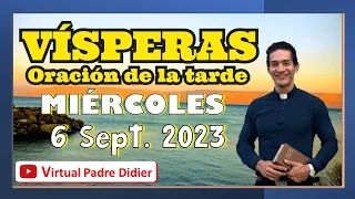 Vísperas de hoy Miércoles 6 Septiembre 2023. Oración de la tarde. Padre Didier