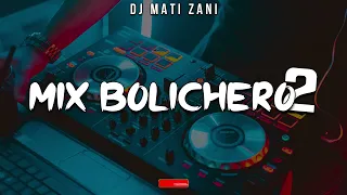 MIX BOLICHERO #2 || DJ MATI ZANI