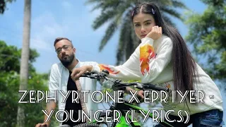 ZEPHYRTONE X EPR IYER - YOUNGER (LYRICS)