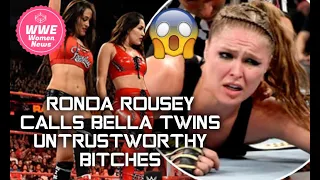 RONDA ROUSEY CALLS BELLA TWINS UNTRUSTWORTHY BITCHES