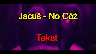 Jacuś - No Cóż (tekst)