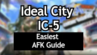 IC-5 | Easiest AFK Guide | No Cart | Ideal City:Endless Carnival | Arknights