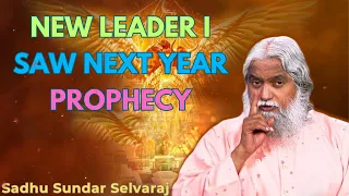 NEW LEADER I SAW NEXT YEAR Prophecy - Sadhu Sundar Selvaraj