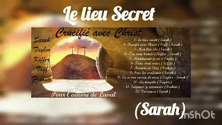 SARAH -- Le lieu secret -- Cantique Vie et Lumière