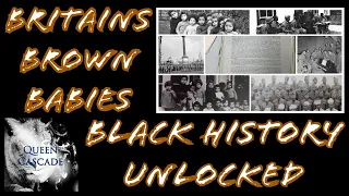 BLACK HISTORY UNLOCKED: BRITAINS BROWN BABIES (PART 1) continued @TheQueenCascade2.0