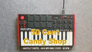 50 Cent - Candy Shop (Akai MPK mini cover) Anatoliy Shepel