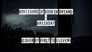 Boulevard of Broken Dreams – Green Day (Cover by @FirstToEleven ) Lyrics & Subtítulos en Español