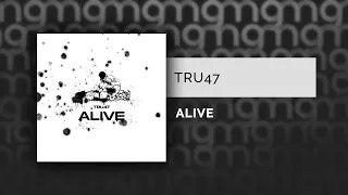 TRU47 – ALIVE (Официальный релиз) @Gammamusiccom