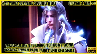 SPECIAL 1 JAM ++ - SELURUH ALUR CERITA DONGHUA SUPREME SWORD GOD BAGIAN 1