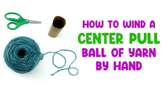 Wind A Center Pull Ball of Yarn by Hand