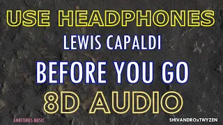 Lewis Capaldi - Before You Go | 8D + BASSBOOSTED AUDIO
