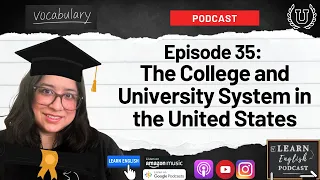 Learn English Podcast Episode 35 | All About the College and University System in the United States