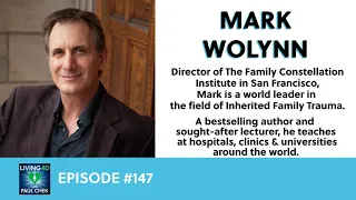 Episode 147 — Mark Wolynn: DNA: Are Our Ancestors Acting Through Us?