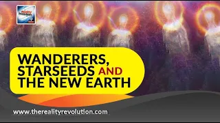 Wanderers, Starseeds, And The New Earth