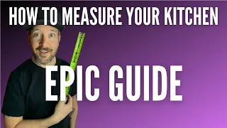 HOW TO MEASURE A KITCHEN | A Home Owners Guide