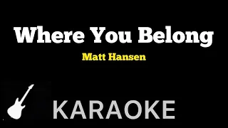 Matt Hansen - Where You Belong | Karaoke Guitar Instrumental