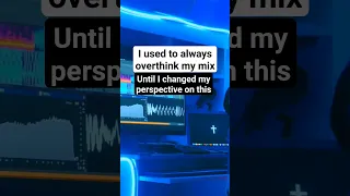 I used to always overthink my mix until I changed my perspective on this #edmproducer