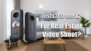 INSTA360 ONE X2 For Real Estate Video shoot?