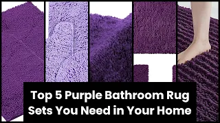 Purple bathroom rug set: Top 5 Purple Bathroom Rug Sets You Need in Your Home