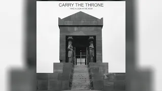 Carry the Throne - "Take A Look at Me Now" (Official Audio)