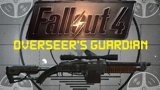 Fallout 4: Unique Weapons - Overseer's Guardian