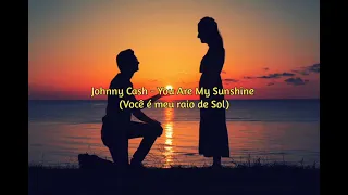 Johnny Cash - You Are My Sunshine - Tradução