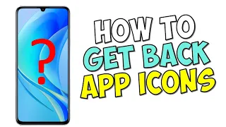 HOW TO GET BACK MISSING APP ICONS FROM THE HUAWEI OR XIAOMI