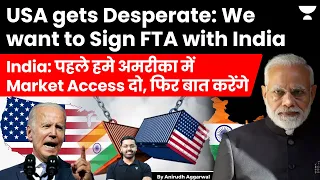 USA wants to sign FTA with India. India demands market access, imposes conditions for trade.