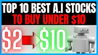Top 10 Best AI Stocks To Buy Under $10 With 10x Growth Potential!