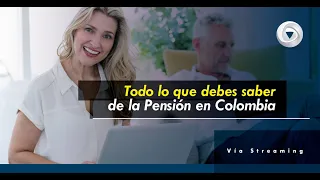 Todo lo que debes saber de las Pensiones en COlombia