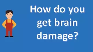 How do you get brain damage ? | Health Channel